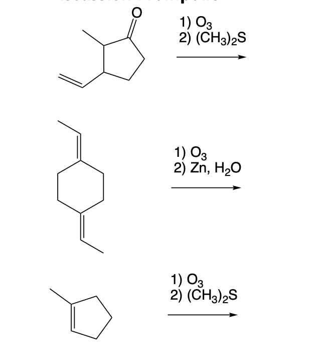 O
1) 03
2) (CH3)2S
1) 03
2) Zn, H₂O
1) 03
2) (CH3)2S