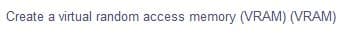 Create a virtual random access memory (VRAM) (VRAM)
