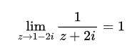 1
= 1
z→1-2i z + 2i
lim
