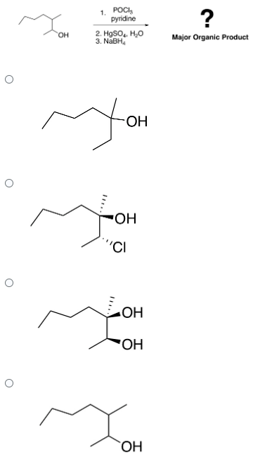 O
о
0
OH
1. POCIs
pyridine
2. HgSO4, H.O
3. NaBH.
ха
тром
OH
'CI
OH
ОН
Ман
ОН
?
Major Organic Product