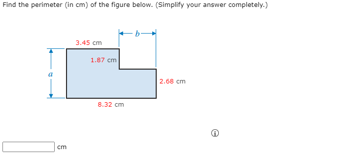 Find the perimeter (in cm) of the figure below. (Simplify your answer completely.)
3.45 cm
1.87 cm
a
|2.68 cm
8.32 cm
cm
