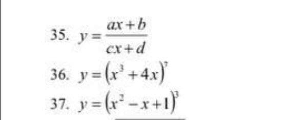 ax+b
35. у%3D
cx+d
36. y= (x' +4x)
37. y= (r -x+1)
= (r*-x+1)
