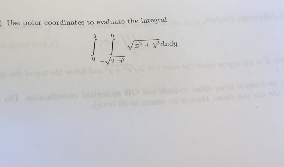 O Use polar coordinates to evaluate the integral
|| Va? + y?² dxdy.
a got sdi wolad bas
od albo00 Isoiodge SIO lesisbai dis
dsod ob
