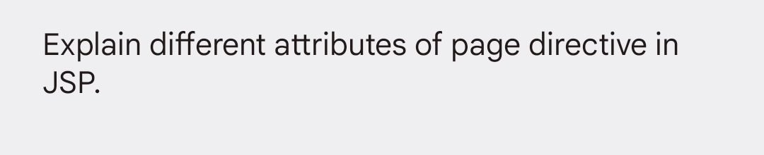 Explain different attributes of page directive in
JSP.
