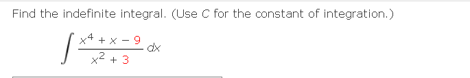 Find the indefinite integral. (Use C for the constant of integration.)
9.
dx
x2 + 3
