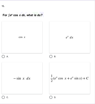 15.
For fe cos x dx, what is du?
cos x
e dx
OA.
- sin x dx
cos x+e" sin x) +C
