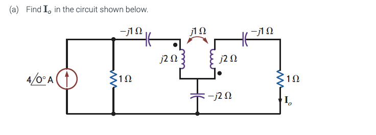 (a) Find I, in the circuit shown below.
-j1 Ω
4/0°A
31Ω
j2 Ω
j1 Ω
j2 Ω
−j2 Ω
-j1 Ω
1Ω
Το