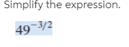 Simplify the expression.
49-3/2
