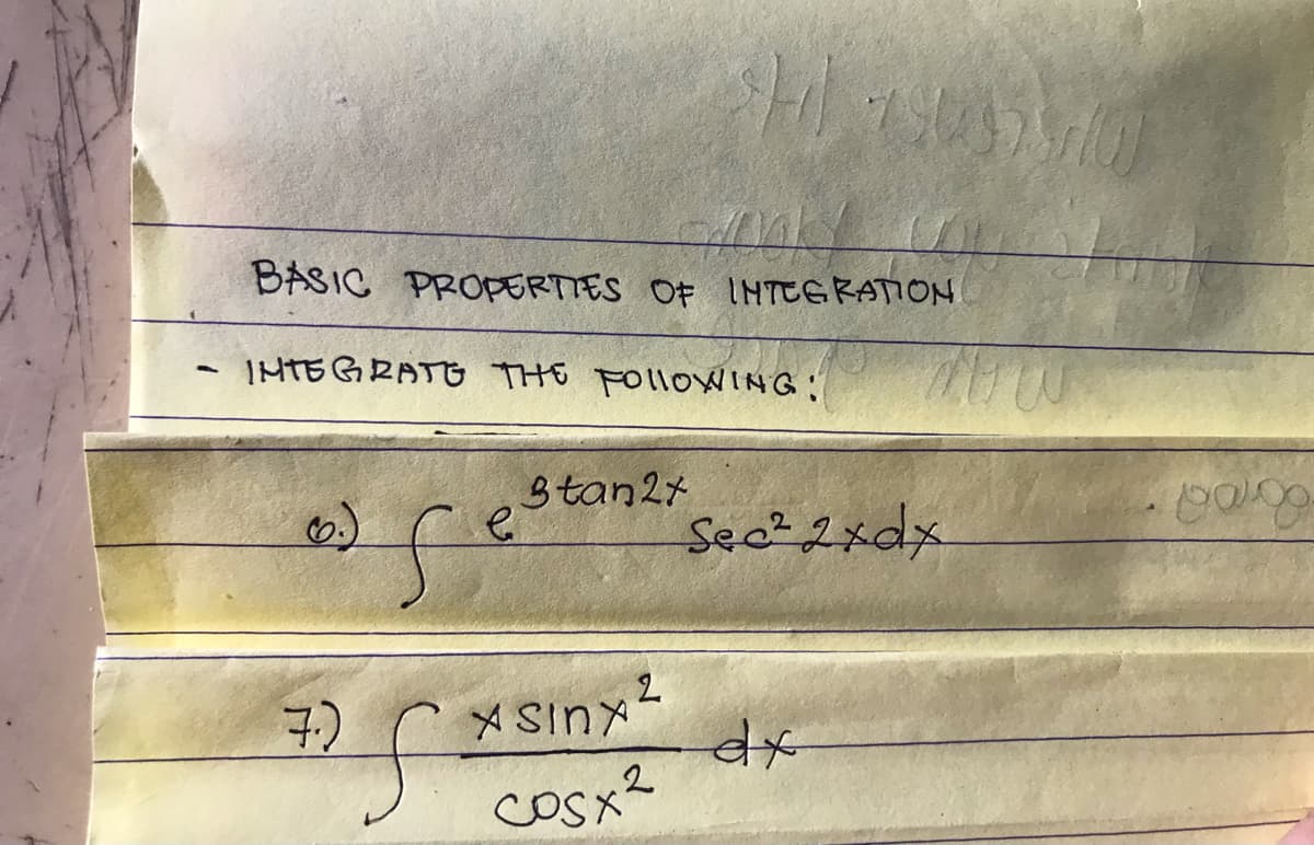 BASIC PROPERTIES OF INTEGRATION
IHTEGRATG THE FolloxWING:
stan27
6)
Sec? 2xdx
2.
メSiny
5.
スメUISX
