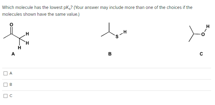 Which molecule has the lowest pK₂? (Your answer may include more than one of the choices if the
molecules shown have the same value.)
U
A
A
B
U
H
H
H
B
S-H
C
H