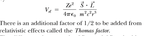 Ze? 3. L
4T€, m²
?c*r
2.23
There is an additional factor of 1/2 to be added from
relativistic effects called the Thomas factor.
