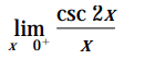 Csc 2x
lim
x 0+
