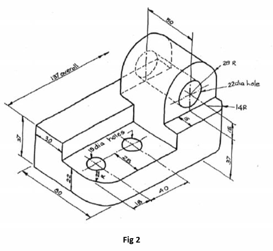 30
137 overall
00
15 dia holes
R
18
40
Fig 2
50
29 R
37
22dia hole
-14R