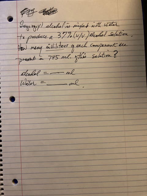 Tags rosy) alcohol is mixed with water
to produce a 37% (v/v) alcohal solution
How many milliliters of each component are
745 ml. of this solution ?
present
mn
те
alcohol = me
Water
me.