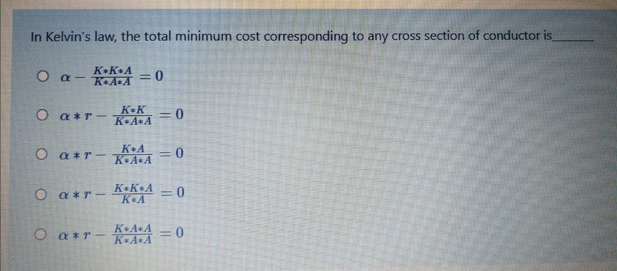 In Kelvin's law, the total minimum cost corresponding to any cross section of conductor is
K+K+A
a- KA&A
0.
O a*r=
0.
K+A+A
K+A
0.
K+A A
O a*r一
O a*r-
K K A
=D0
O a*r-
KA A
K A A
0.
