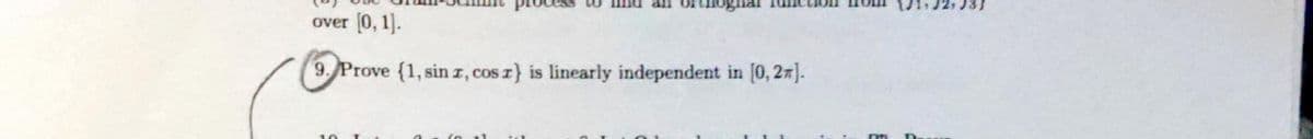 over (0, 1].
9. Prove (1, sin z, cos z} is linearly independent in [0, 27].
