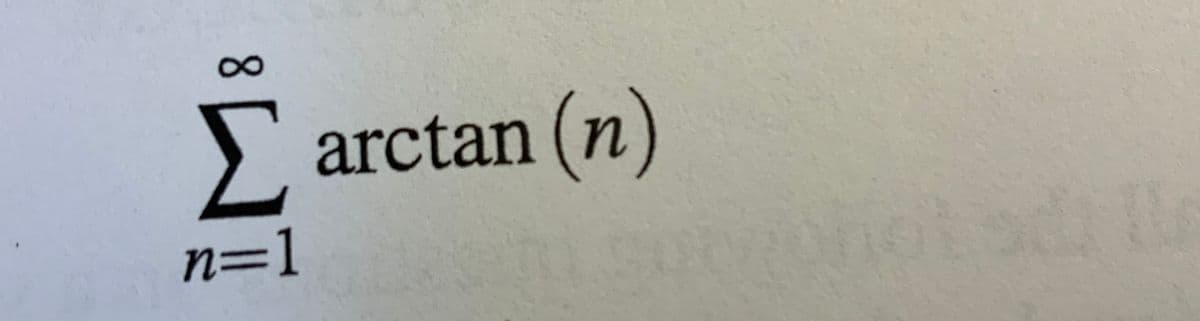 > arctan (n)
n=1
