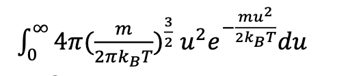 mu²
3
m
So 4π(- -)² u²e ²kBT du
2лkвT