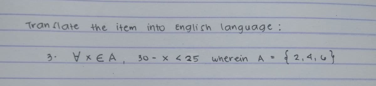 the item into English language :
う.
xE A,
30 - x <25
wherein A = 2,4, 4
%3D
