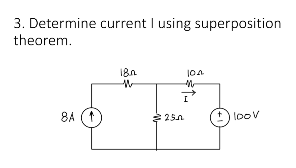 3. Determine current I using superposition
theorem.
180
lon
8A (↑
: 25
+) looV
