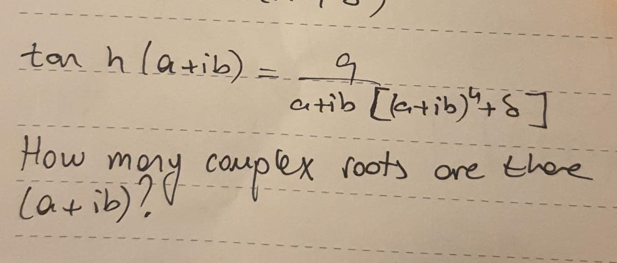tar hlatib) =9
ctib
[lentib)"+S]
How mony
roots ore thre
Car ib)? o couplex
