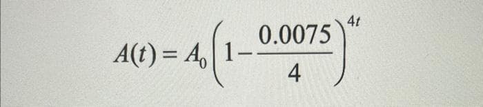 0.0075
4
A(t)= A 1-.
4t