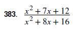 383.
x²
- 7x + 12
x2 + 8x + 16
