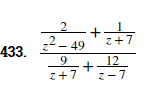 433.
2 – 49
z+7
9
+
z+7
12
2-7
