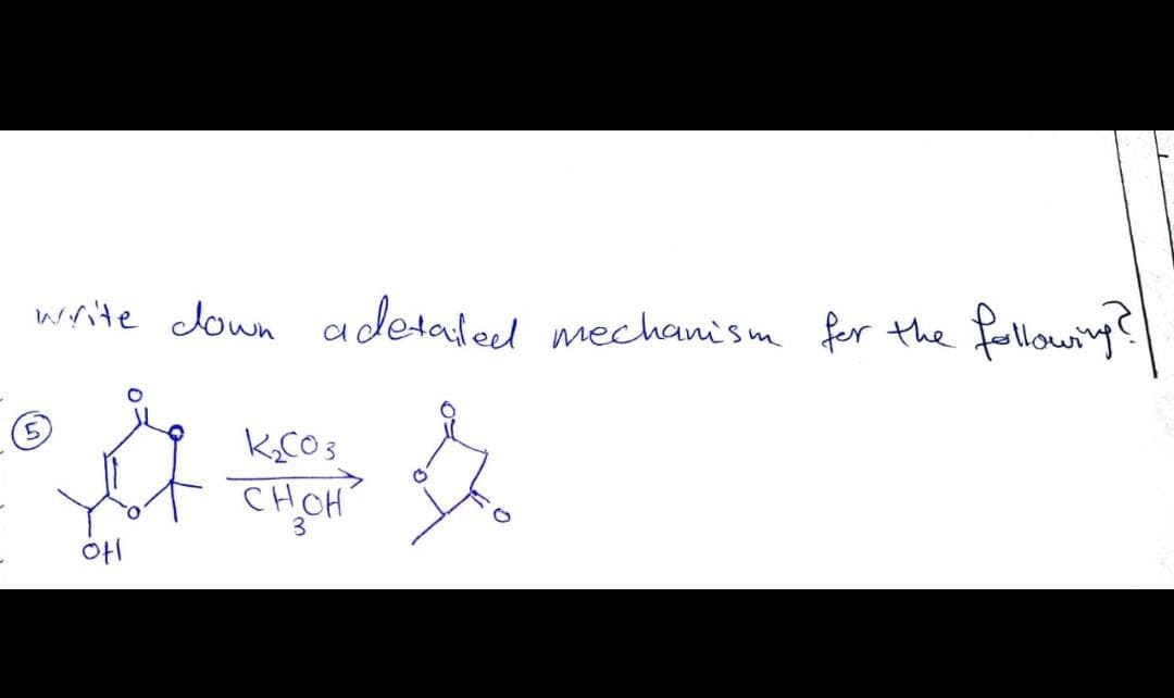 write lown adetaled mechanism fer the
followry?
CHOH
