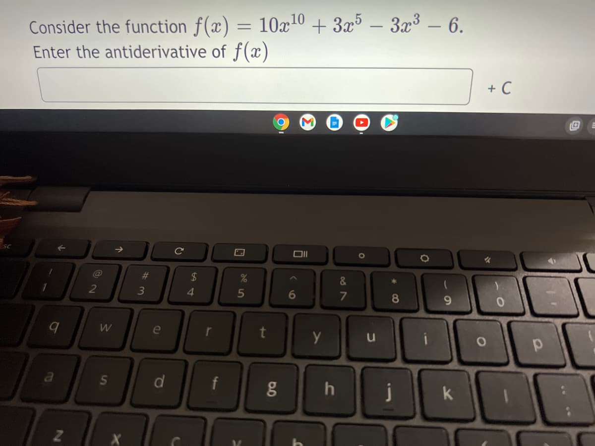 Consider the function f(x) = 10x10
Enter the antiderivative of f(x)
+ C
SC
2$
4.
%23
&
2
3
8
9.
W
e
r
t
d
j
k
