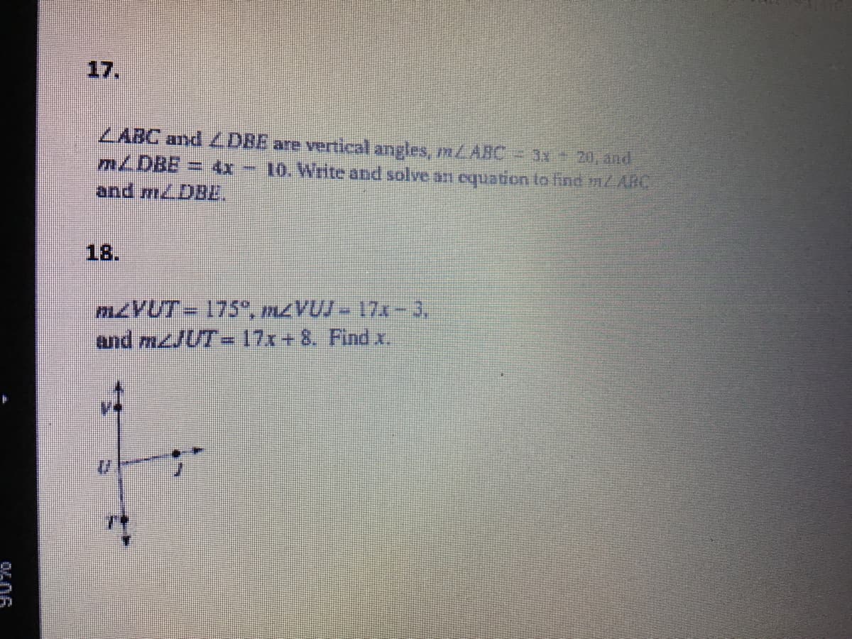 17.
ZABC and LDBE are vertical angles, mLARC
MLDBE
3D3X 20, and
10. Write and solve an equation to find m2ABC
=4x
and mLDBE.
18.
