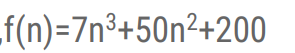 f(n)=7n³+50n²+200