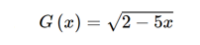 G (z) = /2 – 5x
%3D
