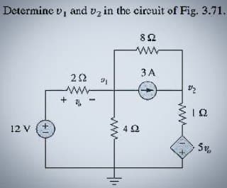 Determine v, and vg in the circuit of Fig. 3.71.
12 V
+1
ΖΩ
ww
8 Ω
ww
31
4 Ω
J
V₂
ΤΩ
5%