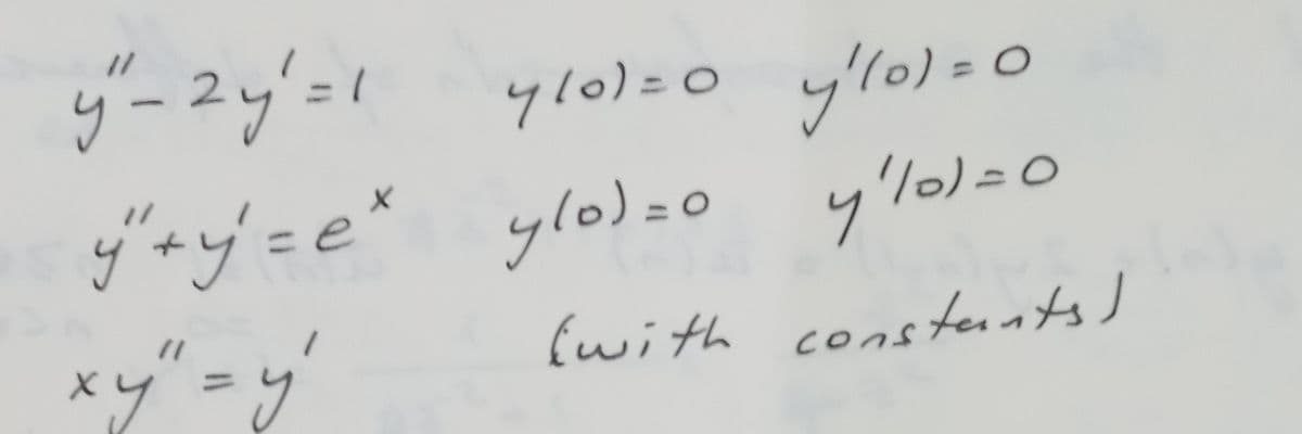 4101=0
y²101=0
y" - 2y² = 1
гу
ý tý
0)
y"+y=e* y/o)=0 y ₁/0/=0
xy" = y²
(۰)۶
(with constants)