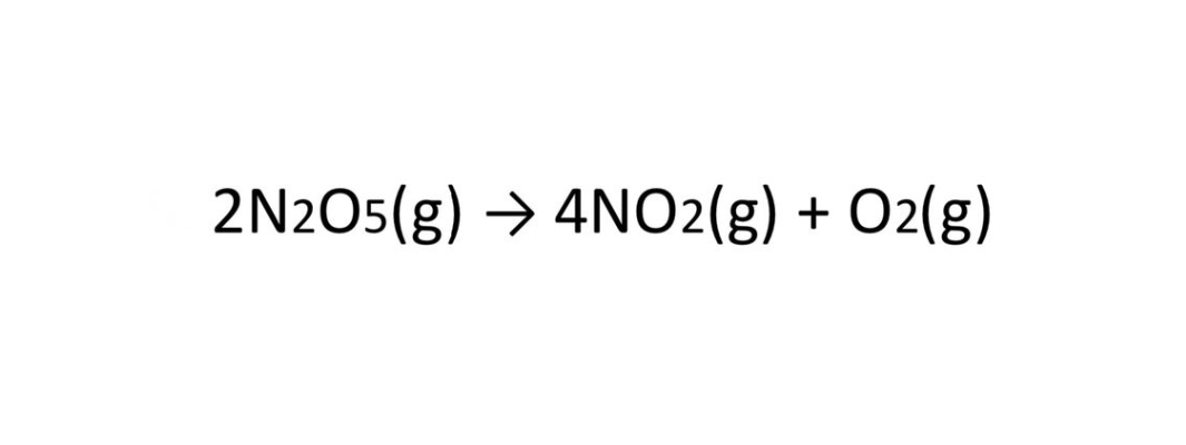 2N2O5(g) → 4NO2(g) + O2(g)