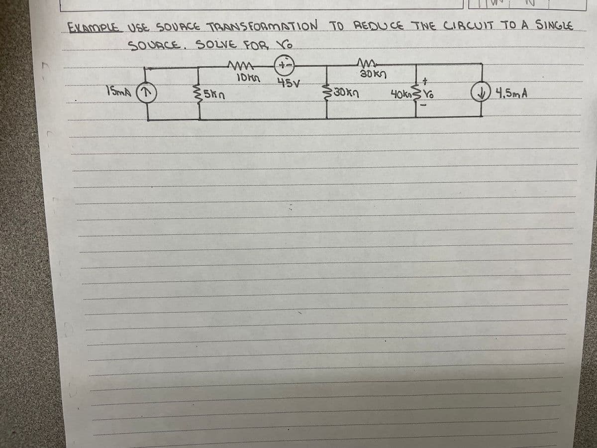 EKAMPLE USE SOUACE TRANSFORMATION TO REDUCE TNE CIRCUIT TO A SINGLE
SOUACE. SOLVE FOR Vo
.....
上5V-
15mA ^
40kns Yo
(4,5mA
