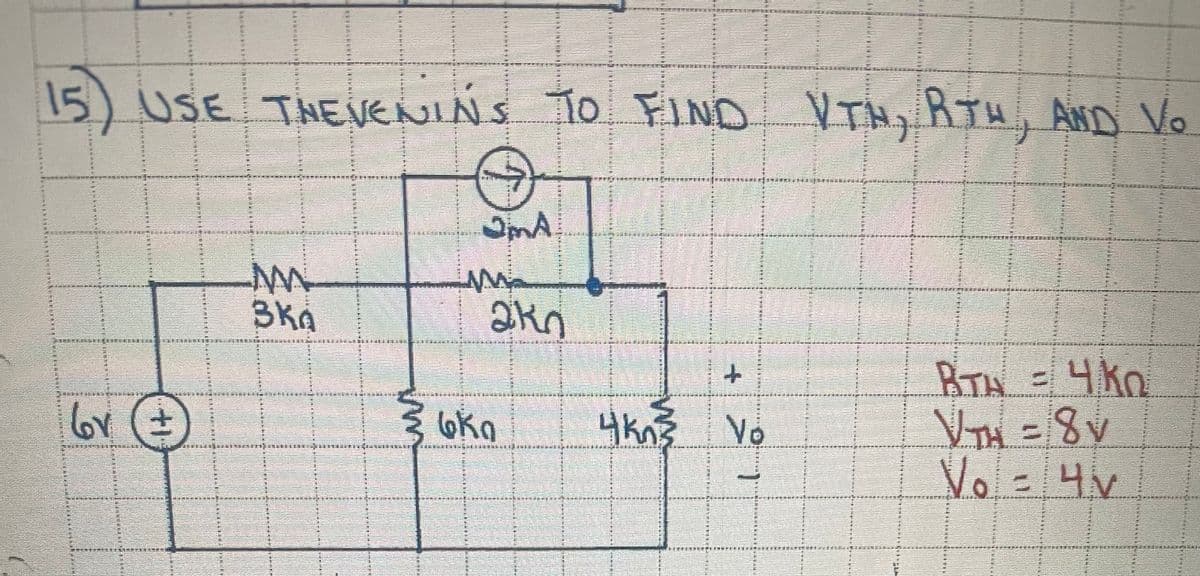 15) USE TNEVENINS TO FIND VT, RTH, AND V.
ఎSE !
3Ká
BTH
4kn
当 計藍 斯
研 新
by
4kn3
Vo
新
Vo = 4v
藝
要
