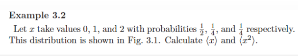 Example 3.2
Let æ take values 0, 1, and 2 with probabilities 3, ,
This distribution is shown in Fig. 3.1. Calculate (x) and (r²).
1
, and respectively.
