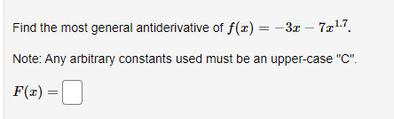 Find the most general antiderivative of f(æ) = -3x – 7217.
Note: Any arbitrary constants used must be an upper-case "C".
F(x) =
