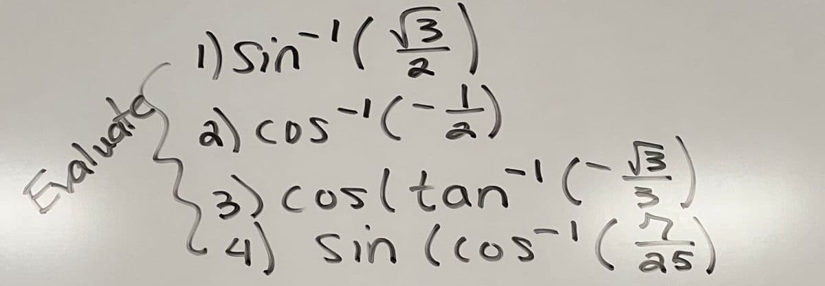 Evaluate
1) Sin`¹ (11)
a) cos`¹ (-1)
2
3) cos( tan`` (~√5)
•4) Sin (cos' (2
as
iminat