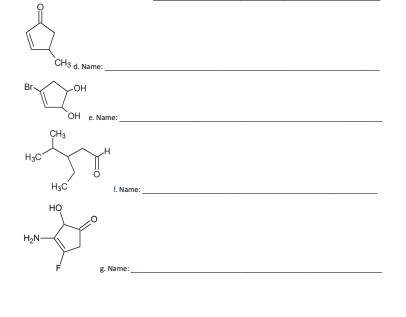 Br
CH3 d. Name:
-OH
OH Name:
H₂C
H₂C
fr.
Z
HO
H₂N-
f. Name:
Name: