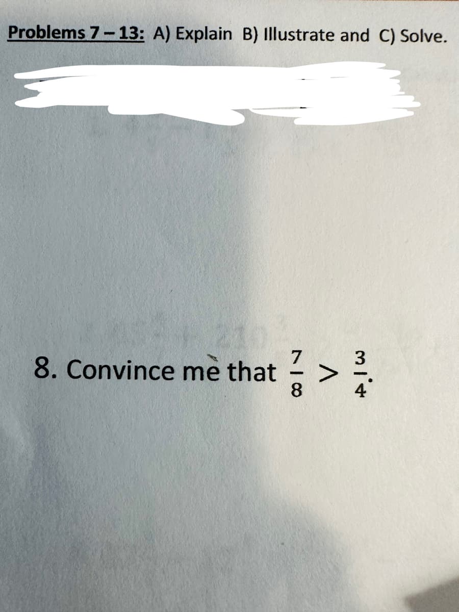 Problems 7-13: A) Explain B) Illustrate and C) Solve.
8. Convince me that
3
=> ²/4