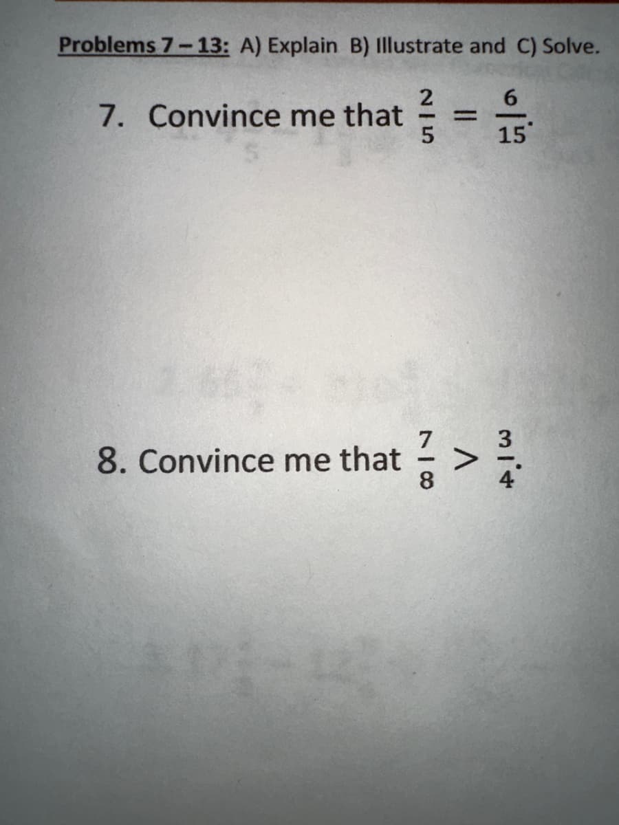 Problems 7-13: A) Explain B) Illustrate and C) Solve.
2
5
7. Convince me that
8. Convince me that
6
15
> 1³/14
334