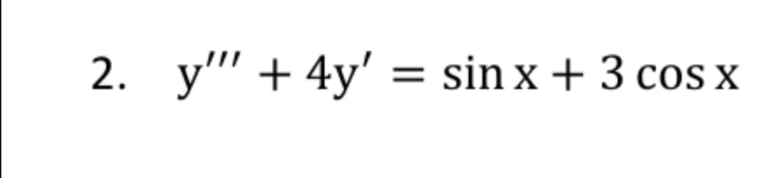 2. y" + 4y' = sin x + 3 cos x
