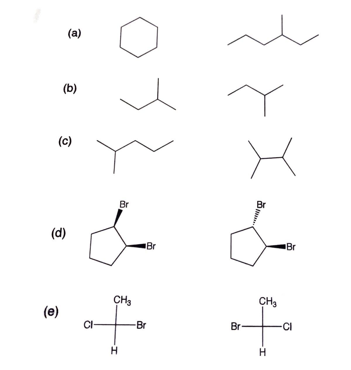 (а)
(b)
(c)
Br
Br
(d)
Br
Br
CH3
CH3
(e)
CI-
-Br
Br-
CI
H.
H.
