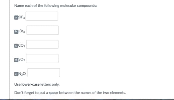 Name each of the following molecular compounds:
gSiFA
b. IBra
