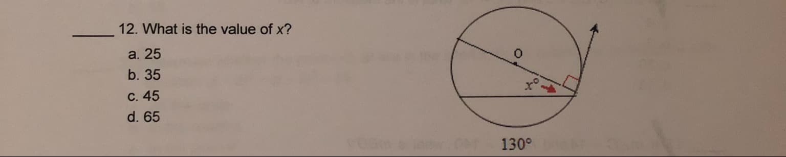 12. What is the value of x?
a. 25
b. 35
c. 45
d. 65
130°
