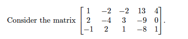 -2 -2 13 4]
-9 0
Consider the matrix
2
-4 3
1
1
-8 1
