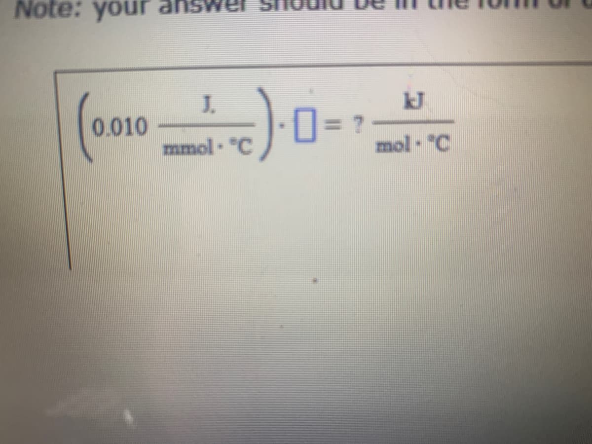 Note: your
(0.010).
7
mol - "C